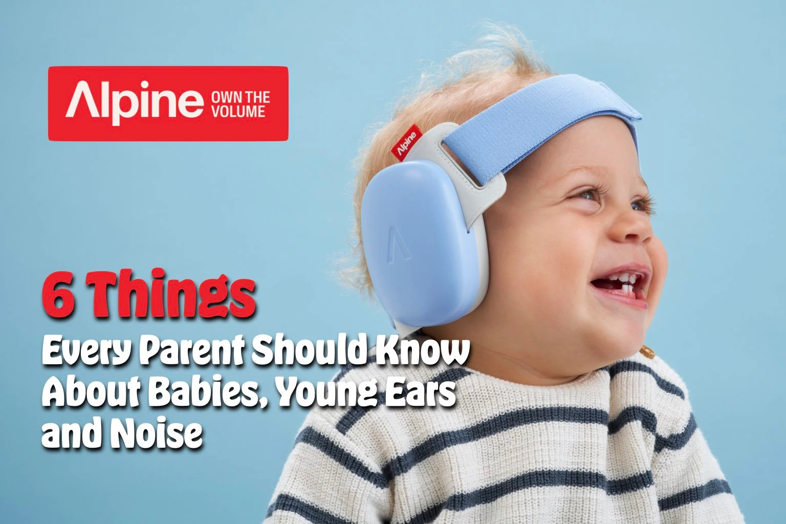 6 Things Every Parent Should Know About Babies, Young Ears and Noise